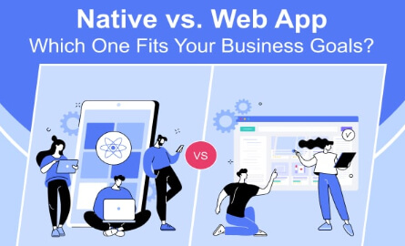 Native vs. Web App: Choosing the Right Path for Your Business
