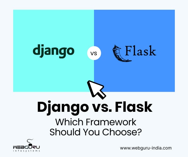 Django vs. Flask- Which Framework Should You Choose?
