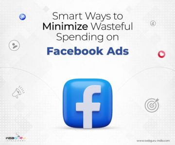 Smart Ways to Minimize Wasteful Spending on Facebook Ads
